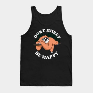 Cute Lazy Sloth Dont hurry be happy Tank Top